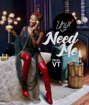 Unyx - Need Me